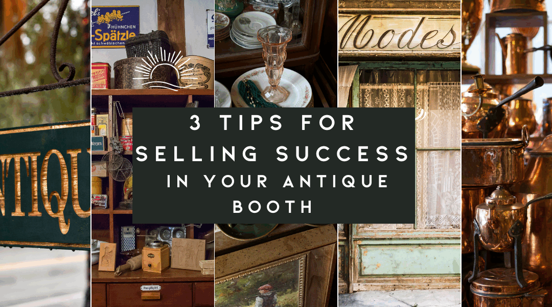 3 Essential Tips to make money in Your Antique Booth